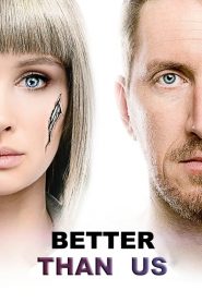 Better Than Us (Türkçe Dublaj)