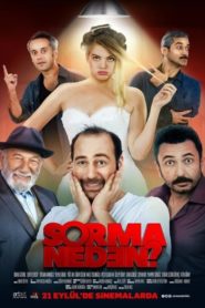 Sorma Neden? (2018) Yerli Film izle