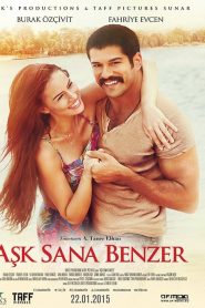 Aşk Sana Benzer (2015) Yerli Film izle