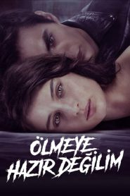 Ölmeye Hazır Değilim (2021) Türkçe Dublaj izle