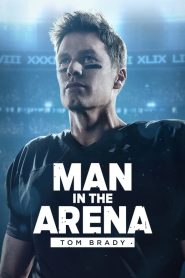 Man in the Arena: Tom Brady