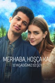 Merhaba, Hoşça Kal ve Yaşadığımız Her Şey (2022) Türkçe Dublaj izle